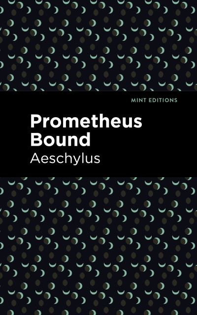 Cover for Aeschylus · Prometheus Bound - Mint Editions (Taschenbuch) (2021)