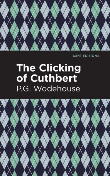 Cover for P. G. Wodehouse · The Clicking of Cuthbert - Mint Editions (Paperback Book) (2021)