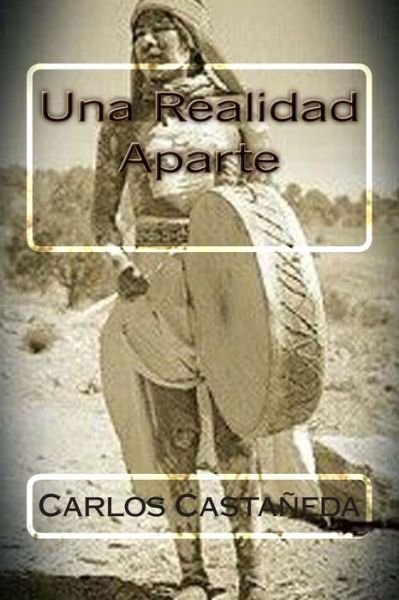 Cover for Carlos Castaneda · Una Realidad Aparte (Taschenbuch) (2015)