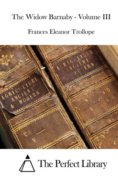 Cover for Frances Eleanor Trollope · The Widow Barnaby - Volume III (Paperback Book) (2015)