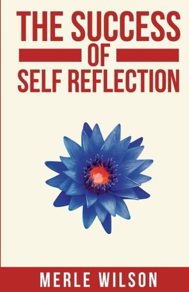 Merle Wilson · The Success of Self Reflection (Paperback Bog) (2015)