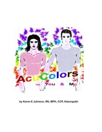 Acu Colors for You and Me - Walter Johnson - Książki - Independently Published - 9781520225746 - 24 grudnia 2016