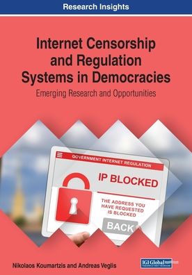Cover for Nikolaos Koumartzis · Internet Censorship and Regulation Systems in Democracies: Emerging Research and Opportunities (Taschenbuch) (2020)