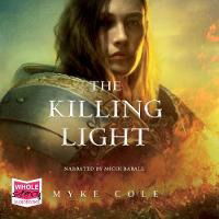 Cover for Myke Cole · The Killing Light: Sacred Throne 3 (Lydbok (CD)) [Unabridged edition]