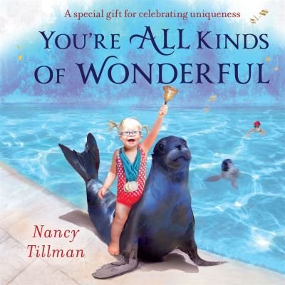 Cover for Nancy Tillman · You're All Kinds of Wonderful: A special gift for celebrating uniqueness (Board book) (2023)