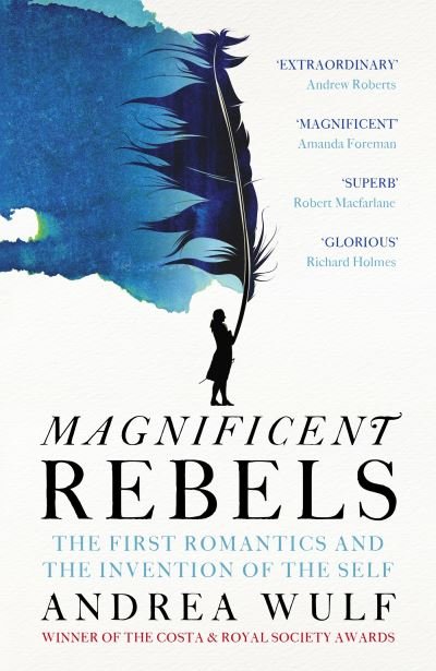 Cover for Andrea Wulf · Magnificent Rebels: The First Romantics and the Invention of the Self (Gebundenes Buch) (2022)