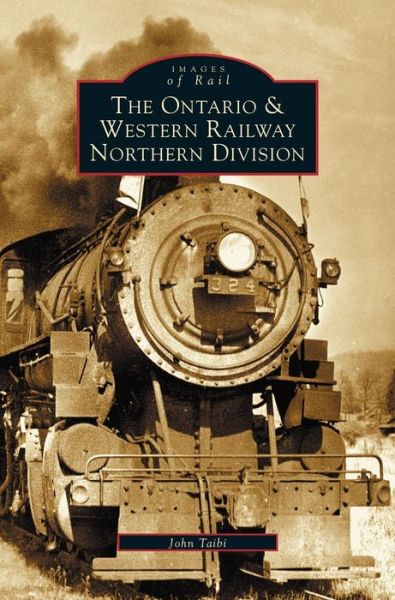 Cover for John Taibi · Ontario and Western Railway Northern Division (Hardcover Book) (2003)