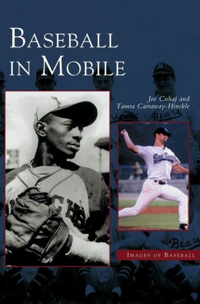 Baseball in Mobile - Joe Cuhaj - Kirjat - Arcadia Publishing Library Editions - 9781531610746 - keskiviikko 7. tammikuuta 2004