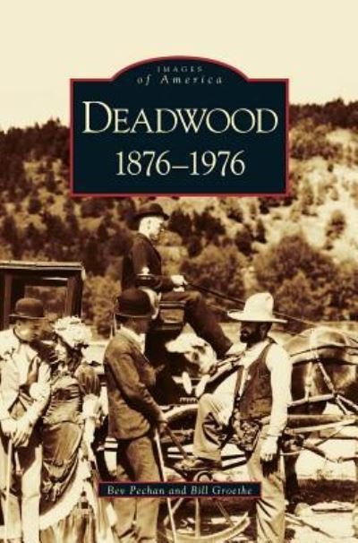 Deadwood - Bev Pechan - Livres - Arcadia Publishing Library Editions - 9781531623746 - 19 octobre 2005