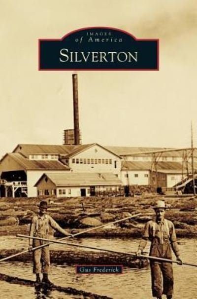 Silverton - Gus Frederick - Books - Arcadia Publishing Library Editions - 9781531649746 - July 25, 2011