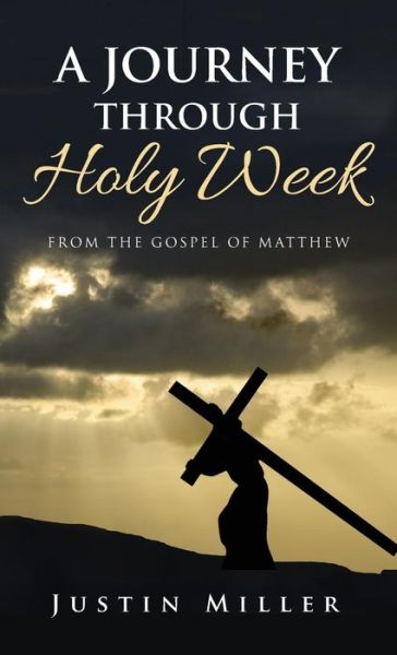Cover for Justin Miller · Journey Through Holy Week (Book) (2019)