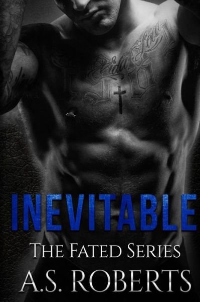 Inevitable - A S Roberts - Books - Createspace Independent Publishing Platf - 9781535258746 - July 12, 2016