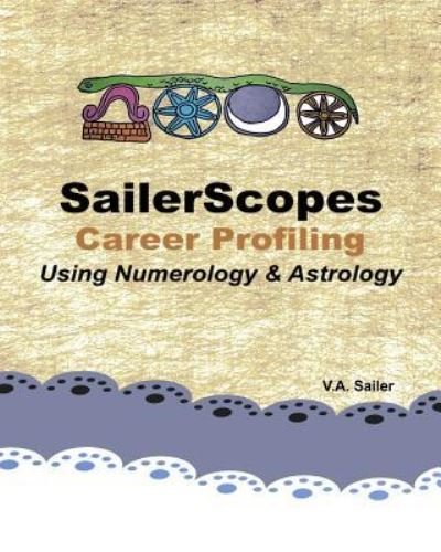 Cover for V a Sailer · SailerScopes Career Profiling Using Numerology &amp; Astrology (Paperback Bog) (2016)