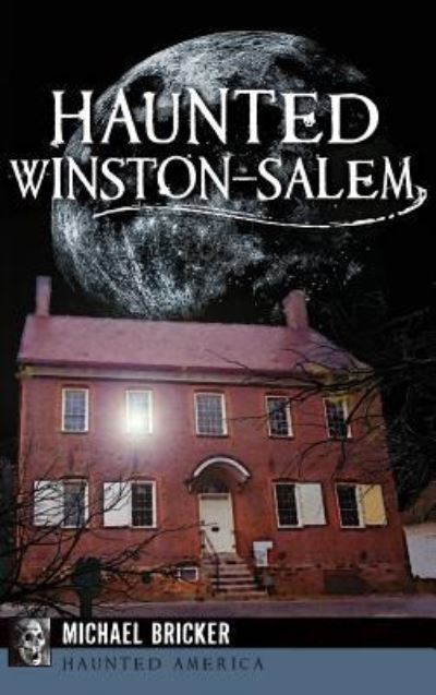 Cover for Michael L Bricker · Haunted Winston-Salem (Innbunden bok) (2015)