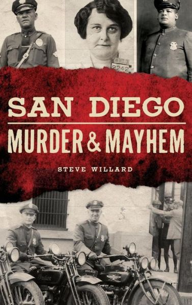 Cover for Steve Willard · San Diego Murder and Mayhem (Hardcover Book) (2018)