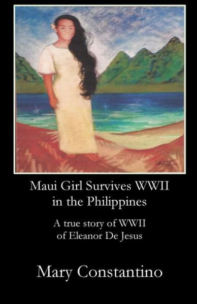 Cover for Mary Constantino · Maui Girl Survives WWII in the Philippines (Paperback Book) (2019)