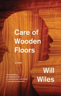 Cover for Will Wiles · Care of Wooden Floors (Paperback Book) (2017)