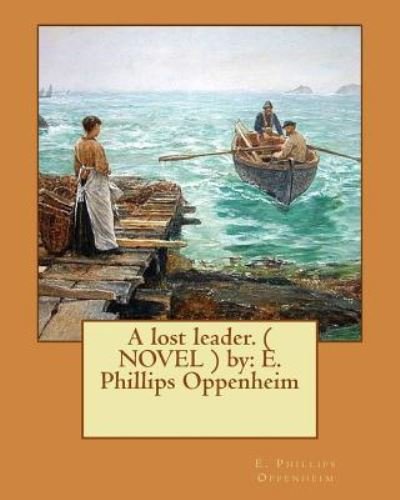 Cover for E Phillips Oppenheim · A Lost Leader. ( Novel ) by (Paperback Book) (2017)