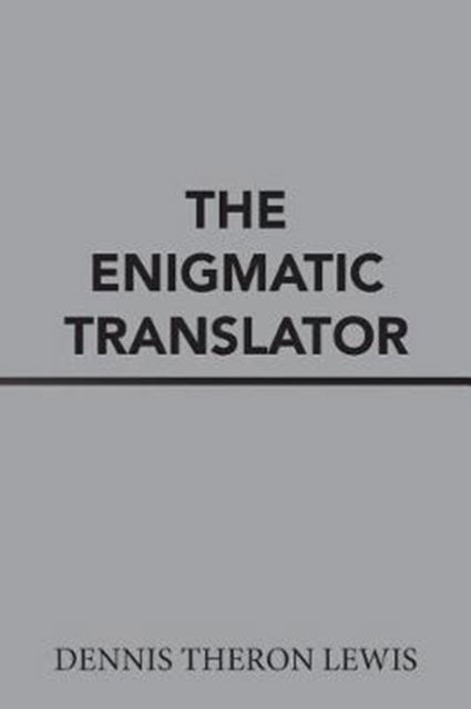 Cover for Dennis Theron Lewis · The Enigmatic Translator (Paperback Book) (2017)