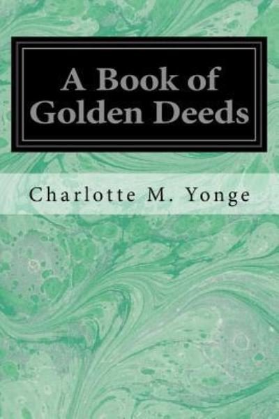 Cover for Charlotte M Yonge · A Book of Golden Deeds (Paperback Bog) (2017)