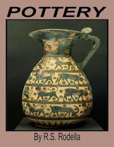 Pottery - R S Rodella - Books - Createspace Independent Publishing Platf - 9781546573746 - May 8, 2017