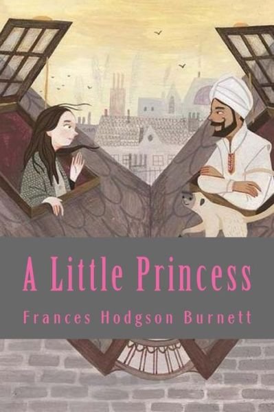 A Little Princess - Frances Hodgson Burnett - Bøker - Createspace Independent Publishing Platf - 9781548045746 - 12. juni 2017