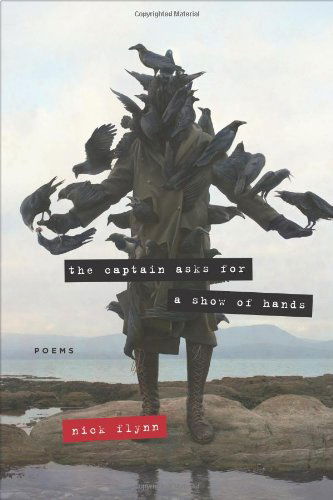 The Captain Asks for a Show of Hands: Poems - Nick Flynn - Kirjat - Graywolf Press - 9781555975746 - tiistai 1. helmikuuta 2011