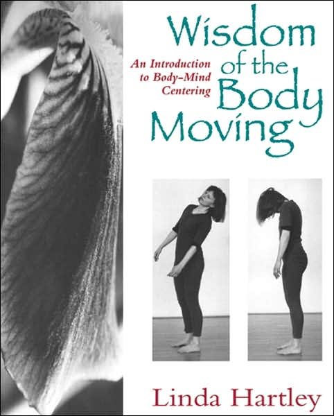 Cover for Linda Hartley · Wisdom of the Body Moving: An Introduction to Body-Mind Centering (Paperback Book) (1995)