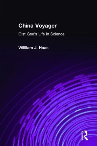 Cover for Haas, Willliam J. (Formerly of the Massachusetts Institute of Technology, USA) · China Voyager: Gist Gee's Life in Science (Hardcover Book) (1995)