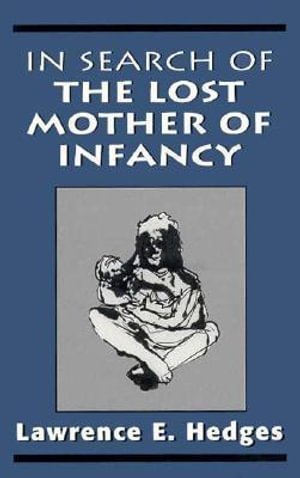Cover for Lawrence E. Hedges · In Search of the Lost Mother of Infancy (Gebundenes Buch) (1994)