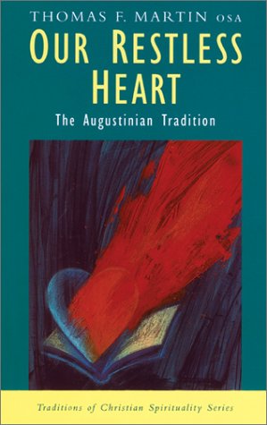 Our Restless Heart: the Augustinian Tradition (Traditions of Christian Spirituality) - Thomas F. Martin - Książki - Orbis Books - 9781570754746 - 31 maja 2003