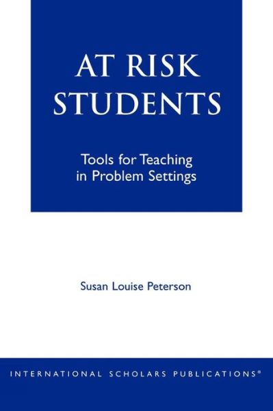 Cover for Susan Louise Peterson · At - Risk Students: Tools for Teaching in Problem Settings (Paperback Book) (1998)