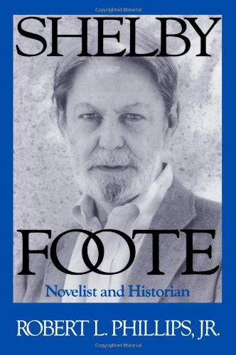 Cover for Robert L. Phillips · Shelby Foote: Novelist and Historian (Paperback Book) (2006)