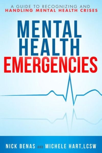 Cover for Nick Benas · Mental Health First Aid: A Guide to Handling and Recognizing Mental Health Emergencies (Taschenbuch) (2017)
