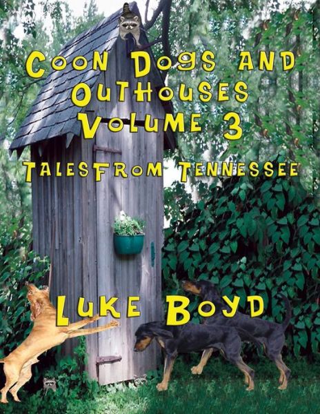 Cover for Luke Boyd · Coon Dogs and Outhouses Volume 3 Tales from Tennessee (Taschenbuch) (2013)