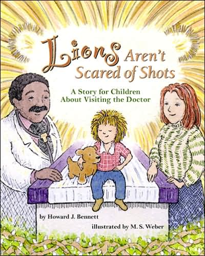 Cover for Howard J. Bennett · Lions Aren't Scared of Shots: A Story for Children About Visiting the Doctor (Paperback Book) (2007)