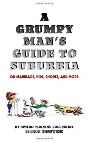 Cover for Herbert Foster · A Grumpy Man's Guide to Suburbia on Marriage, Kids, Chores, and More (Paperback Book) (2005)