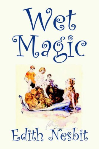 Wet Magic - Edith Nesbit - Livros - Aegypan - 9781598181746 - 1 de julho de 2006