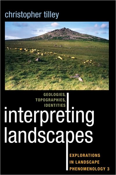 Cover for Christopher Tilley · Interpreting Landscapes: Geologies, Topographies, Identities; Explorations in Landscape Phenomenology 3 (Hardcover Book) (2010)