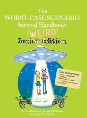 Cover for David Borgenicht · The Worst Case Scenario Survival Handbook: Weird Junior Edition (Worst Case Scenario Survival Handbook - Distribution Title) (Hardcover Book) (2014)