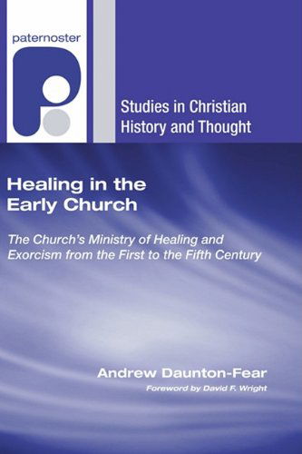 Cover for Andrew Daunton-fear · Healing in the Early Church: the Church's Ministry of Healing and Exorcism from the First to the Fifth Century (Studies in Christian History and Thought) (Paperback Book) (2009)