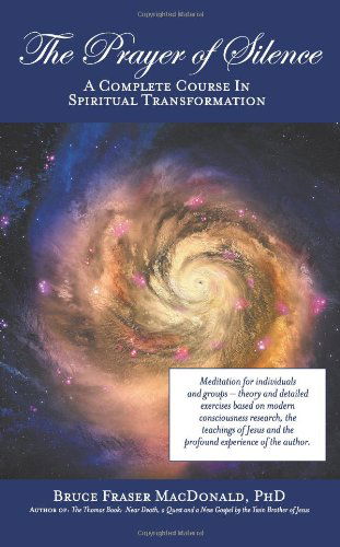 Cover for Phd Bruce Fraser Macdonald · The Prayer of Silence: a Complete Course in Spiritual Transformation (Gebundenes Buch) (2011)