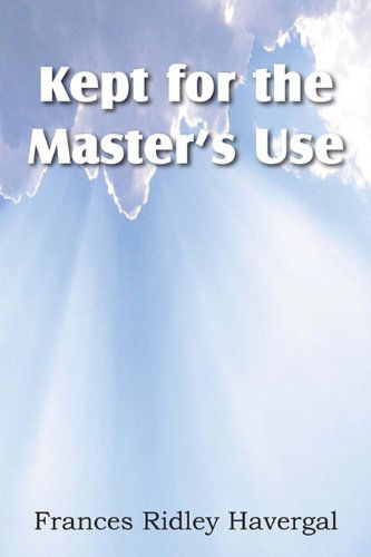 Kept for the Master's Use - Frances Ridley Havergal - Books - Bottom of the Hill Publishing - 9781612030746 - 2011