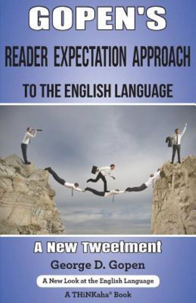 Gopen's Reader Expectation Approach to the English Language: A New Tweetment - George D Gopen - Books - Thinkaha - 9781616991746 - March 11, 2016