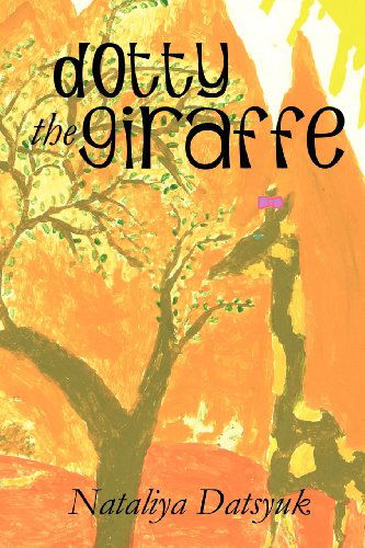 Cover for Nataliya Datsyuk · Dotty the Giraffe (Paperback Book) (2011)