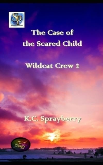 Cover for K. C. Sprayberry · The Case of the Scared Child (Paperback Book) (2017)