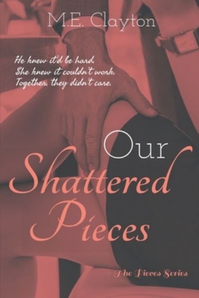 Cover for M.E. Clayton · Our Shattered Pieces (Taschenbuch) (2021)