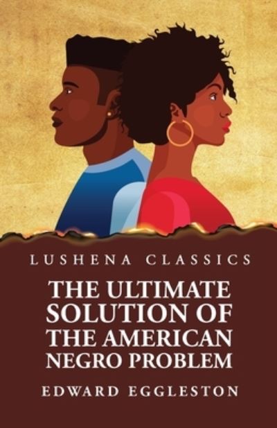 Cover for Edward Eggleston · Ultimate Solution of the American Negro Problem (Book) (2023)