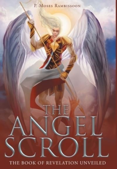 Cover for P Moses Rambissoon · The Angel Scroll (Hardcover Book) (2017)