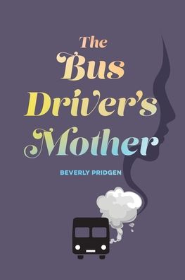 Cover for Beverly Pridgen · The Bus Driver's Mother (Paperback Book) (2022)